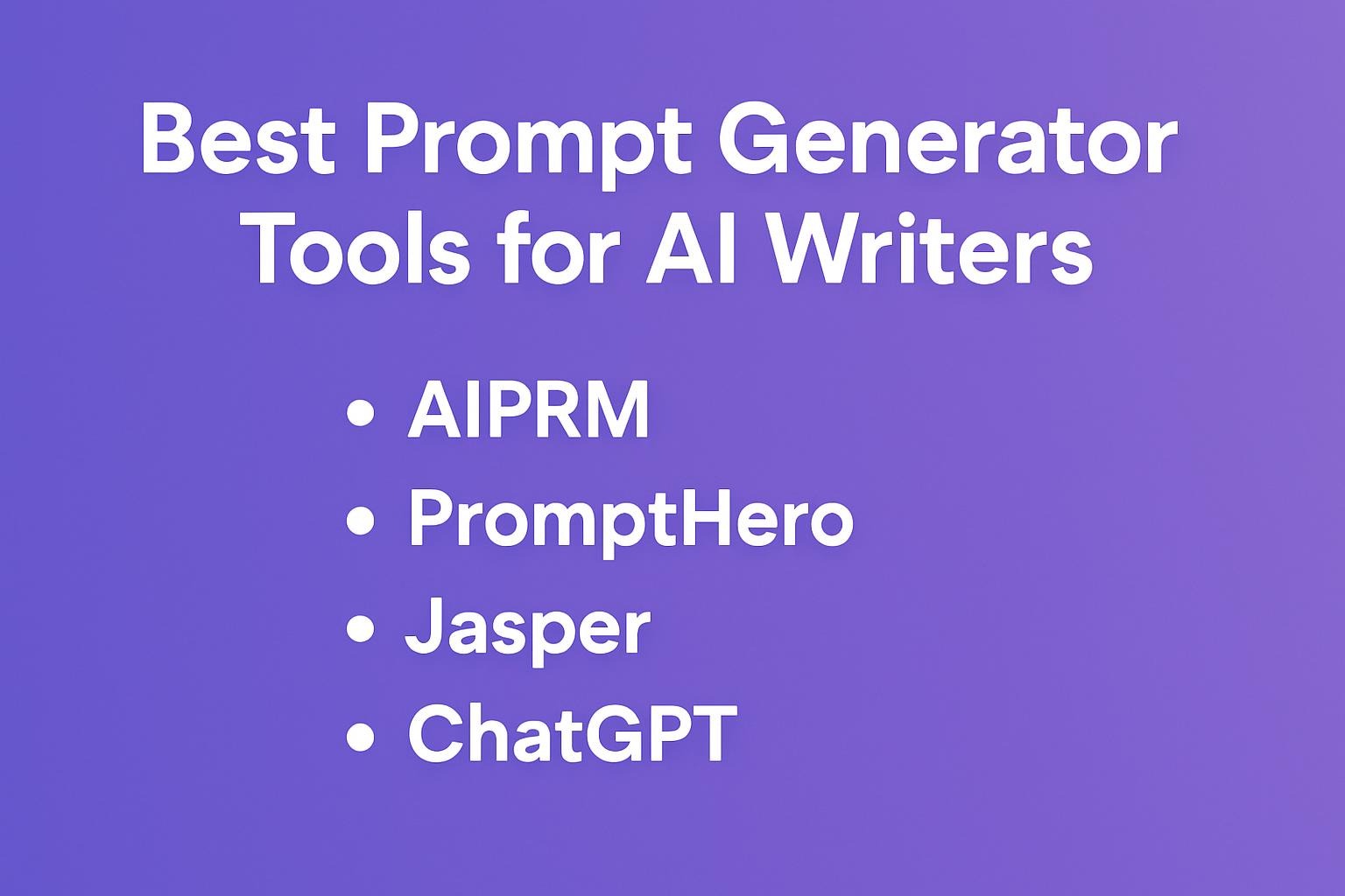 Best Prompt Generator Tools for AI Writers
