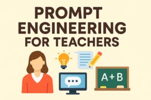 Prompt Engineering for Teachers
