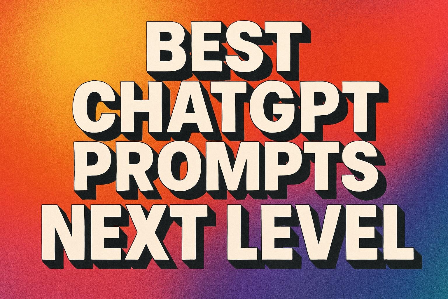 Best ChatGPT prompts Next Level