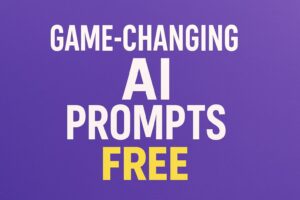 Game-Changing AI Prompts Free