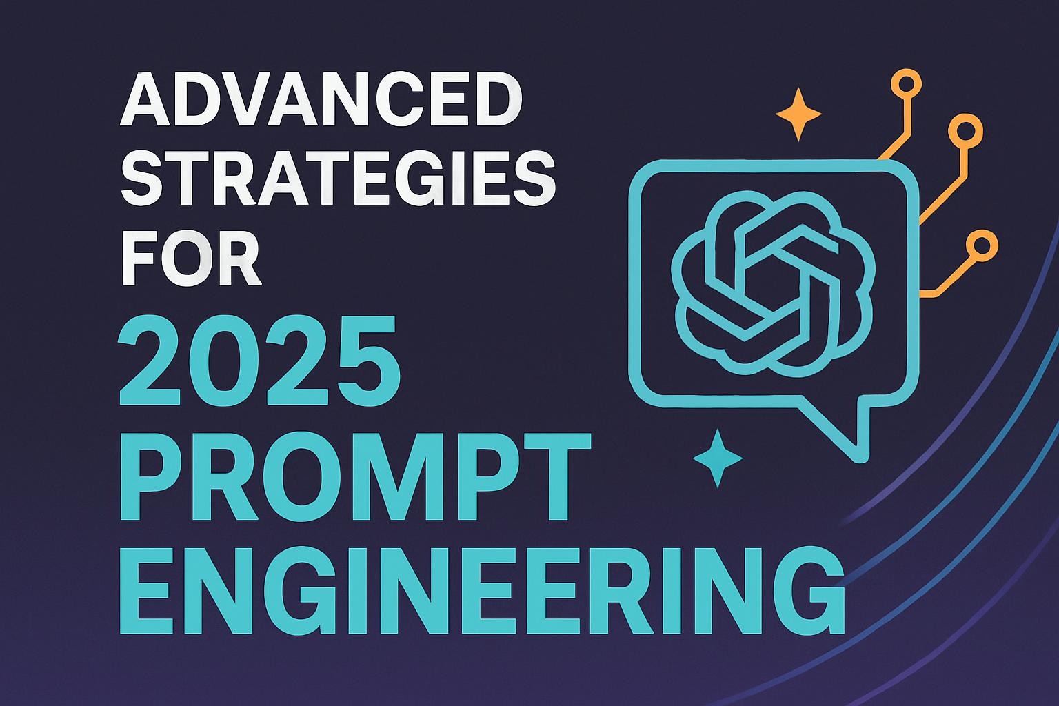 Advanced Strategies for 2025 Prompt Engineering