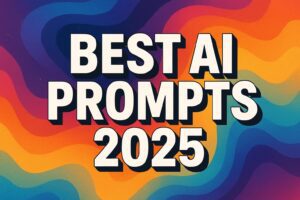 Best AI Prompts 2025