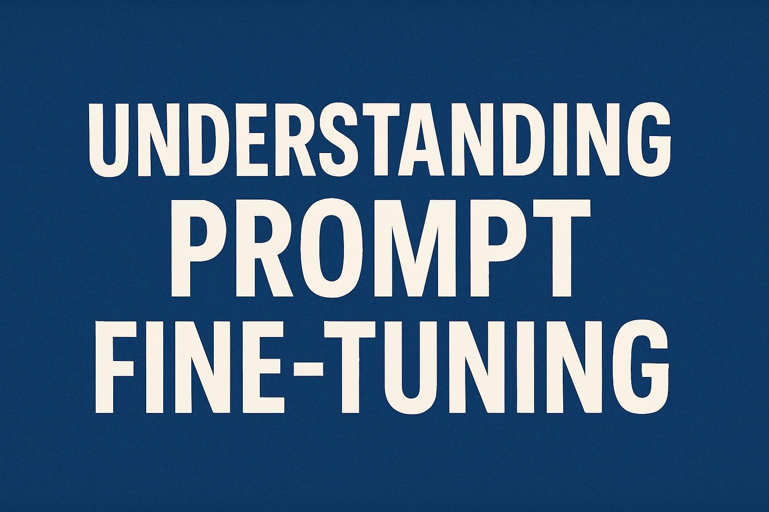 Understanding Prompt Fine-Tuning
